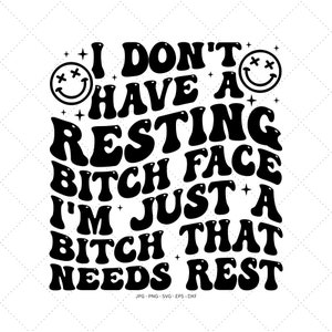 Resting Bitch Face Svg, Funny Adult Svg, Trendy Gift Svg, Snarky Svg