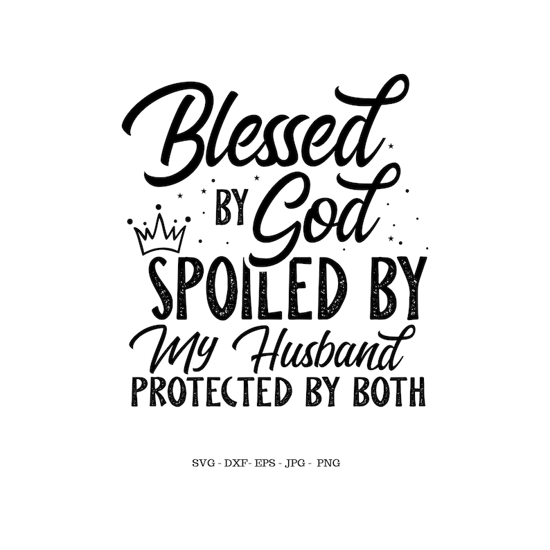 Free Free 268 Husband Svg Blessed By God Spoiled By My Husband SVG PNG EPS DXF File