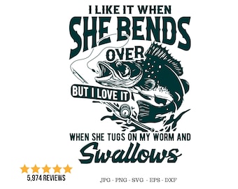 I Like When She, Bends Over Svg, Fisherman Gift, Funny Fisherman Svg