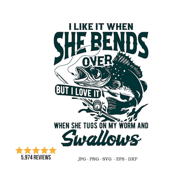 I Like When She, Bends Over Svg, Fisherman Gift, Funny Fisherman Svg