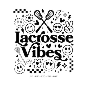May include: Black and white graphic design with the words "Lacrosse Vibes" in a bold font, surrounded by smiley faces, flowers, lightning bolts, hearts, and lacrosse sticks. Includes file type information.