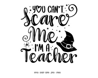 Leraar Halloween SVG, leraar shirt SVG, Halloween leraar, leraar SVG, je kunt me niet bang maken, ik ben een leraar
