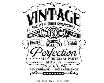 Puede incluir: Diseño gráfico vintage en blanco y negro con el texto "Vintage Quality Without Compromise Matured 60 Years Est. 1964 Aged To Perfection All Original Parts Mostly 40% Courage 60% Experience JPG-PNG-SVG-EPS-DXF"