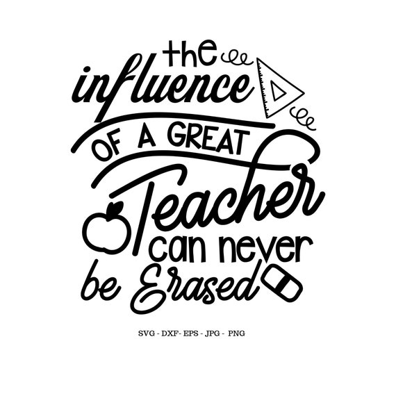 Download The Influence Of A Good Teacher Svg Teacher Gifts Teacher Etsy