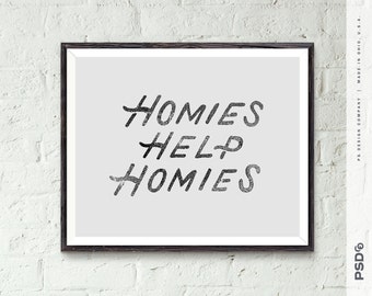 Homies Help Homies - PRINTABLE 8x10 Digital Download