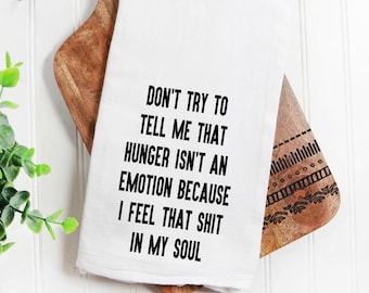 Hungry funny kitchen flour sack dish tea towel, hangry gift, dorm room, always hungry, funny tea towel, foodie gift