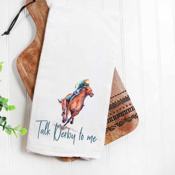 Talk derby to me flour sack dish tea towel, kentucky derby, horse racing, derby party, hostess gift, horse lover, funny tea towel