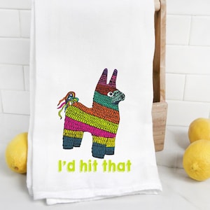 I&#39;d hit that kitchen flour sack dish tea towel, funny tea towel, fiesta party, cinco de mayo, Piñata