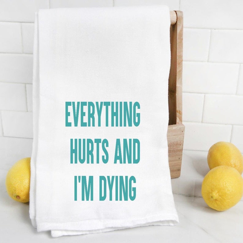 Everything Hurts and I'm Dying Tea Towel - Thumbnail 2