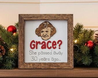 Grace She Died 30 Years Ago sign, Handmade Funny Holiday decor, National Lampoons Clark Griswold, Christmas gift, Christmas Decor,