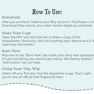 May include: A light blue instructional graphic titled How To Use with four numbered steps. It explains the process of downloading a file, making a copy of a spreadsheet, starting in the Start Here tab, and checking off a box to become a Half-Organized Hero.