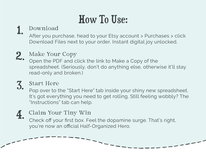 May include: A light blue instructional graphic titled How To Use with four numbered steps. It explains the process of downloading a file, making a copy of a spreadsheet, starting in the Start Here tab, and checking off a box to become a Half-Organized Hero.
