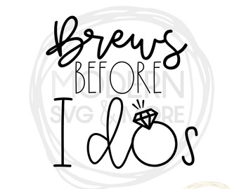 Brews Before I Dos  SVG Bachelorette Vinyl Cutting File Silhouette Cricut Explore Instant Download