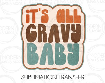 It's All Gravy Baby Retro Thanksgiving Fall Sublimation Transfer, Ready to Press