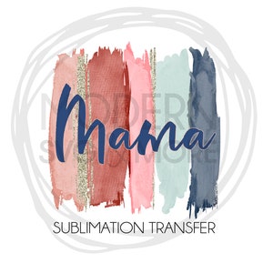Mama Brush Strokes Sublimation Transfer, Ready to Press