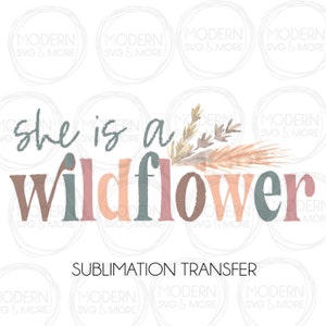 She Is A Wildflower Boho Distressed Stacked Sublimation Transfer, Ready to Press