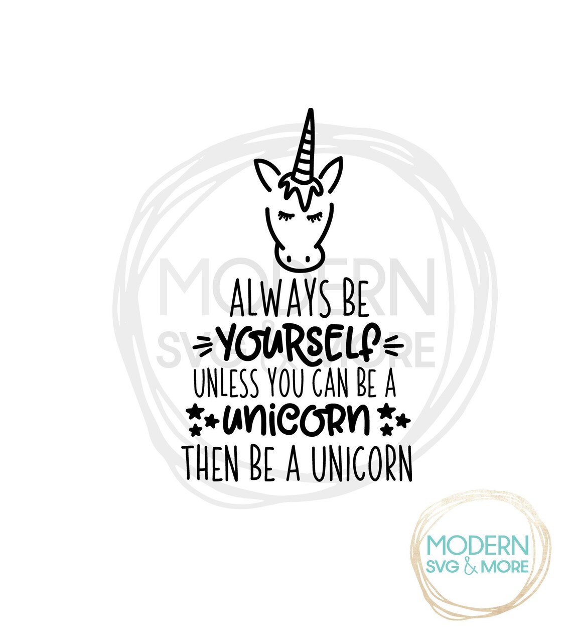 Always Be Yourself Unless You Can Be a Unicorn SVG File Etsy