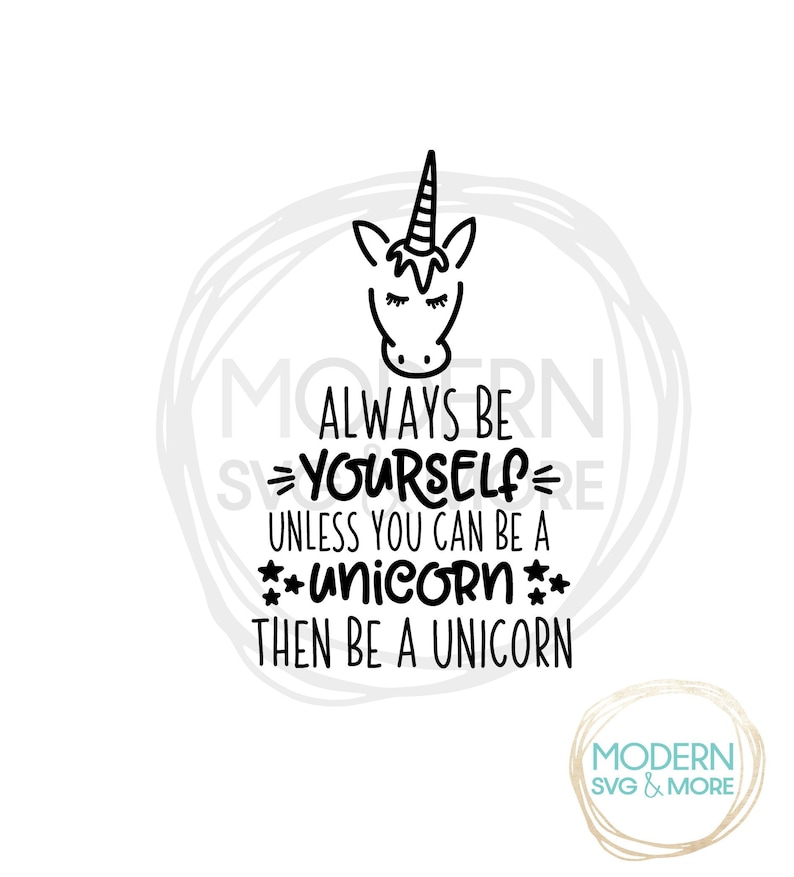 Always Be Yourself Unless You Can Be a Unicorn SVG File Etsy UK