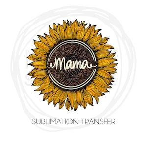 Mama Sunflower Sublimation Transfer, Ready to Press