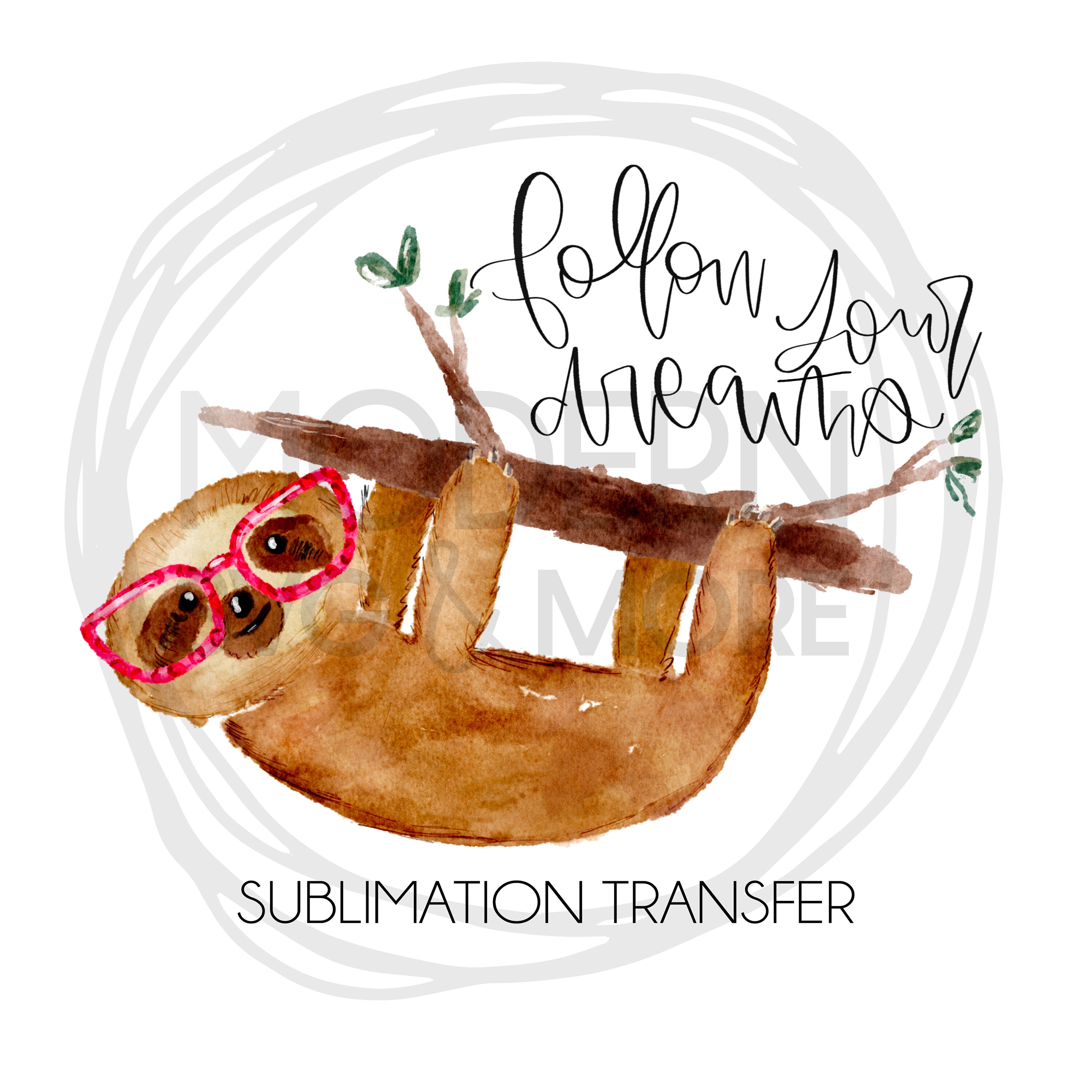 Sloth Follow Your Dreams Sublimation Transfer Ready to Press - Etsy