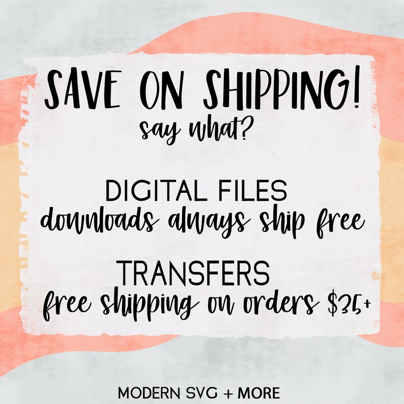 K&ouml;nnte beinhalten: Grafik mit dem Text "SAVE ON SHIPPING!" und "DIGITAL FILES downloads always ship free." Der Text ist schwarz auf wei&szlig;em Hintergrund mit einem Design im Aquarellstil. Der untere Text lautet "MODERN SVG + MORE."