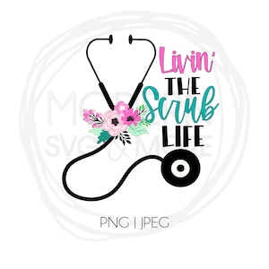 Livin' the Scrub Life Floral Stethoscope Design PNG JPEG Instant Digital Download Clipart