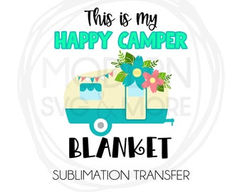 Happy Camper Blanket Sublimation Transfer, Ready to Press
