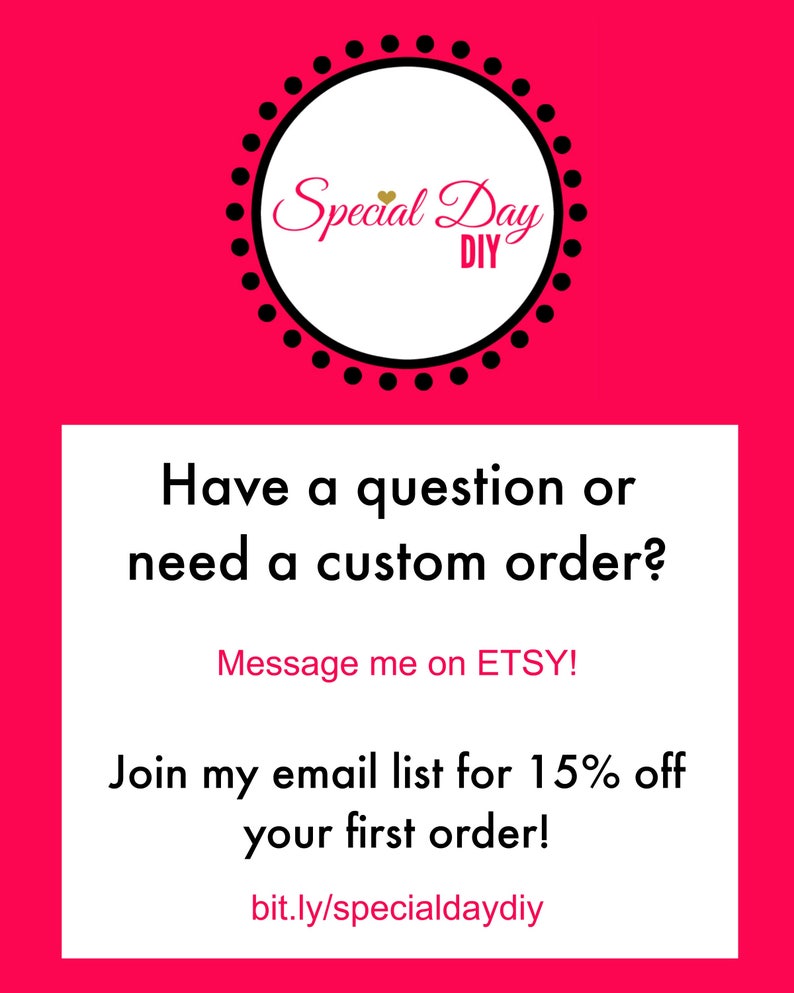 May include: A bright pink graphic with the text "Special Day DIY" in a white circle with a black dotted border. The image also includes the text "Have a question or need a custom order?" and "Message me on ETSY!"