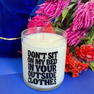 House Warming Gift|  Funny Candle| New Home Candle| New Apartment Gift| Moving Gift| Don't Sit On My Bed In Your Outside Clothes candle