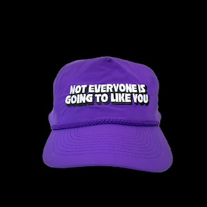 Not Everyone Is Going to Like You hat