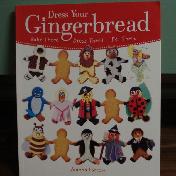 Dress Your Gingerbread Book Cookbook By Joanna Farrow Cookie Decorating Create 50 Fun Outfits For Gingerbread Reindeer, Penguin, Chef, Sheep