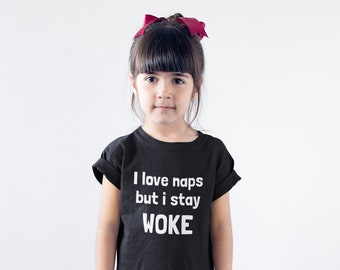 I Love Naps, But I Stay Woke - Baby Bodysuits and Kids' Shirts, nap shirt, woke shirt, woke tee, woke kid, woke baby, woke tee