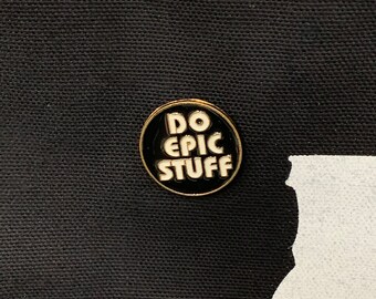 Do Epic Stuff Enamel Badge Pin Brooch