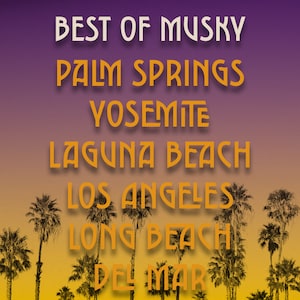 Puede incluir: Un fondo degradado p&uacute;rpura y amarillo con el texto "BEST OF MUSKY" en blanco y las siguientes ubicaciones en naranja: "PALM SPRINGS", "YOSEMITE", "LAGUNA BEACH", "LOS ANGELES", "LONG BEACH" y "DEL MAR".