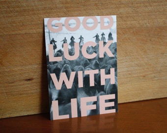 Postcard : Good luck with life.