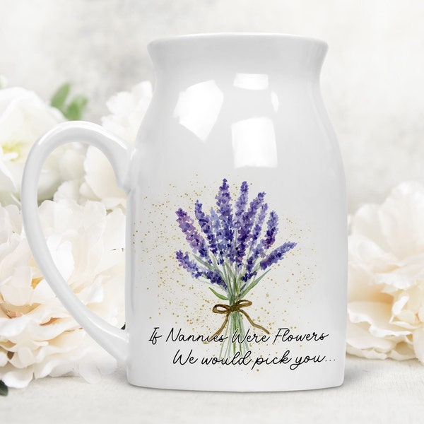 Personalised lavender vase, gift for Mum Nan Aunt Sister, ceramic jug vase, Mother's Day gift, If Nannas Mums were flowers I'd we'd pick you