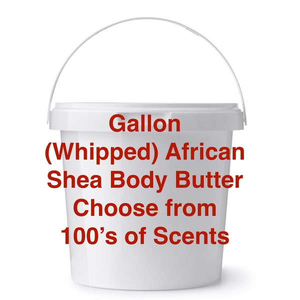 AFRICAN SHEA Body BUTTER Whipped Gallon - All Natural - Choose Your Scent - With Fruit Extracts, Aloe, Cucumber, Arnica and Turmeric.