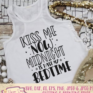 Kiss Me Now Midnight Is Past My Bedtime SVG - New Year's Eve SVG - New Years SVG - Party svg-bestanden voor Silhouette Studio/Cricut Design Space