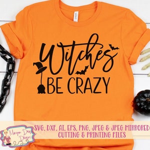 Witches Be Crazy SVG - Halloween SVG - Witch SVG - Funny Halloween svg - Halloween Shirt - Files for Silhouette Studio/Cricut Design Space