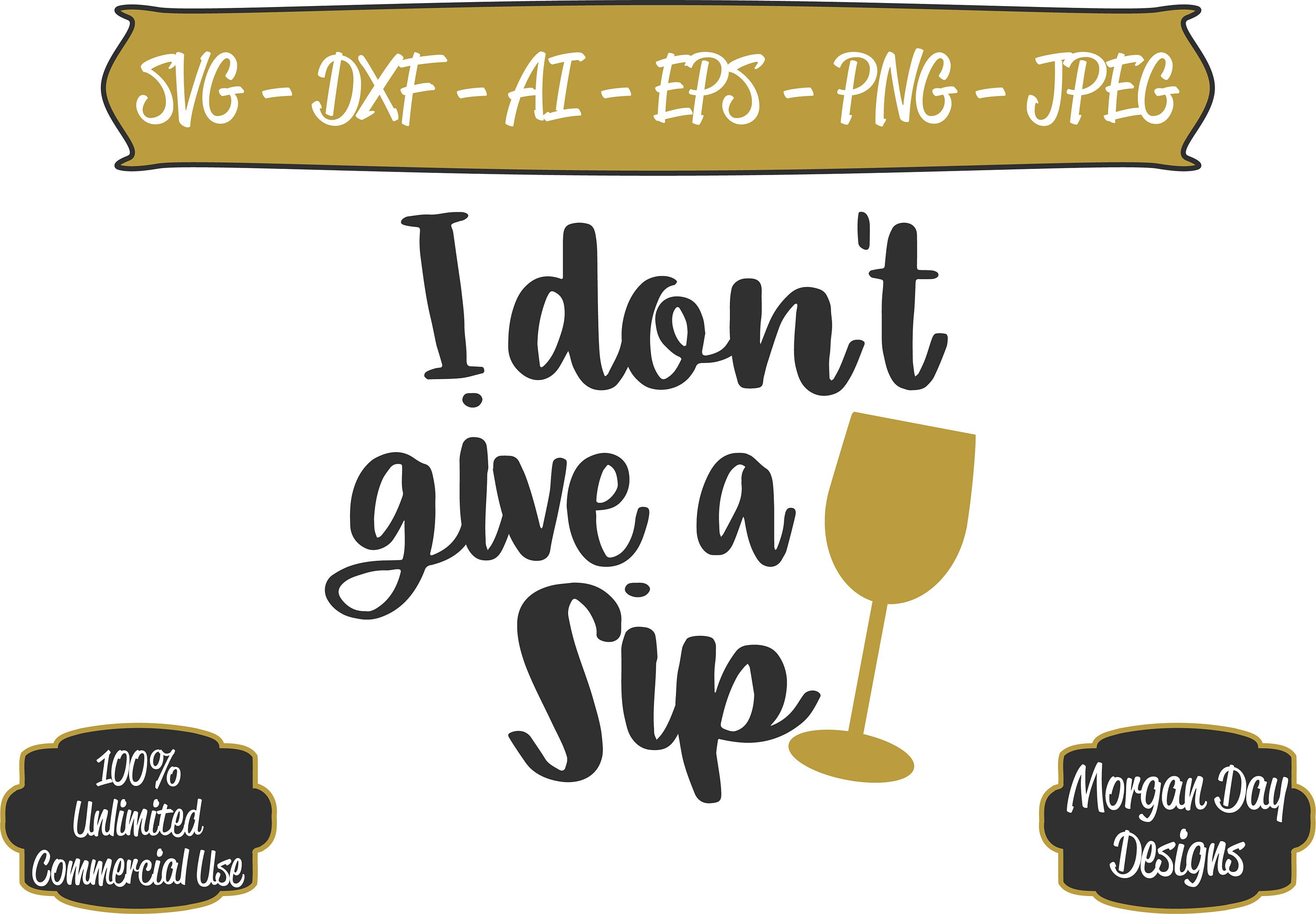 Free Free 76 I Dont Give A Sip Svg SVG PNG EPS DXF File