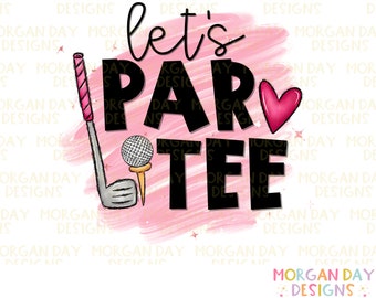 Let's Par Tee PNG Golf Sublimation, Pink Golf Club PNG, Funny Womens Golf Shirt, Golf Gifts, Sublimation Design, Digital Download