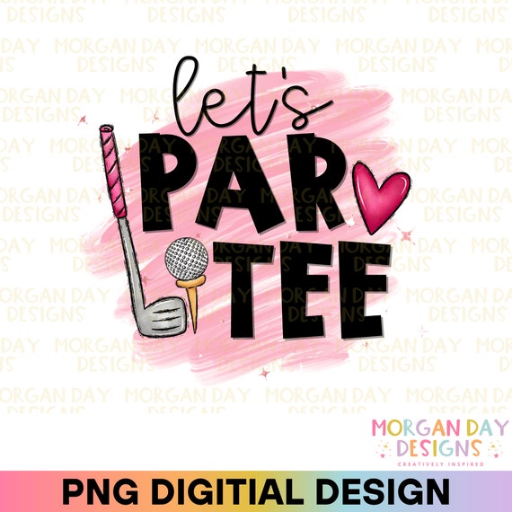 Let's Par Tee PNG Golf Sublimation, Pink Golf Club PNG, Funny Womens Golf Shirt, Golf Gifts, Sublimation Design, Digital Download