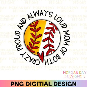 Loud Proud Mom of Both Baseball and Softball PNG, Baseball Mom Png, Softball Mom Png, Mom Design, Mom of Both Png, Ballpark Mom Png