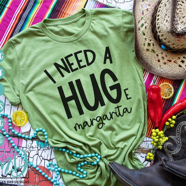 I Need A Huge Margarita SVG, Cinco De Mayo SVG, Tequila SVG, Taco svg, Mexican Food svg, Drinking svg, Margarita svg, Cricut, Silhouette