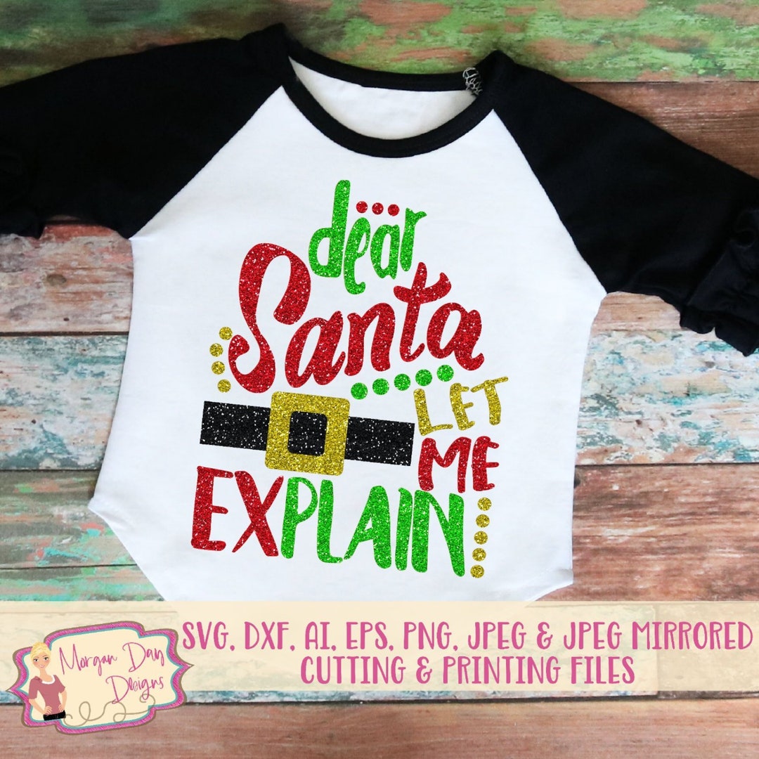 Dear Santa Let Me Explain SVG Dear Santa SVG Christmas SVG - Etsy