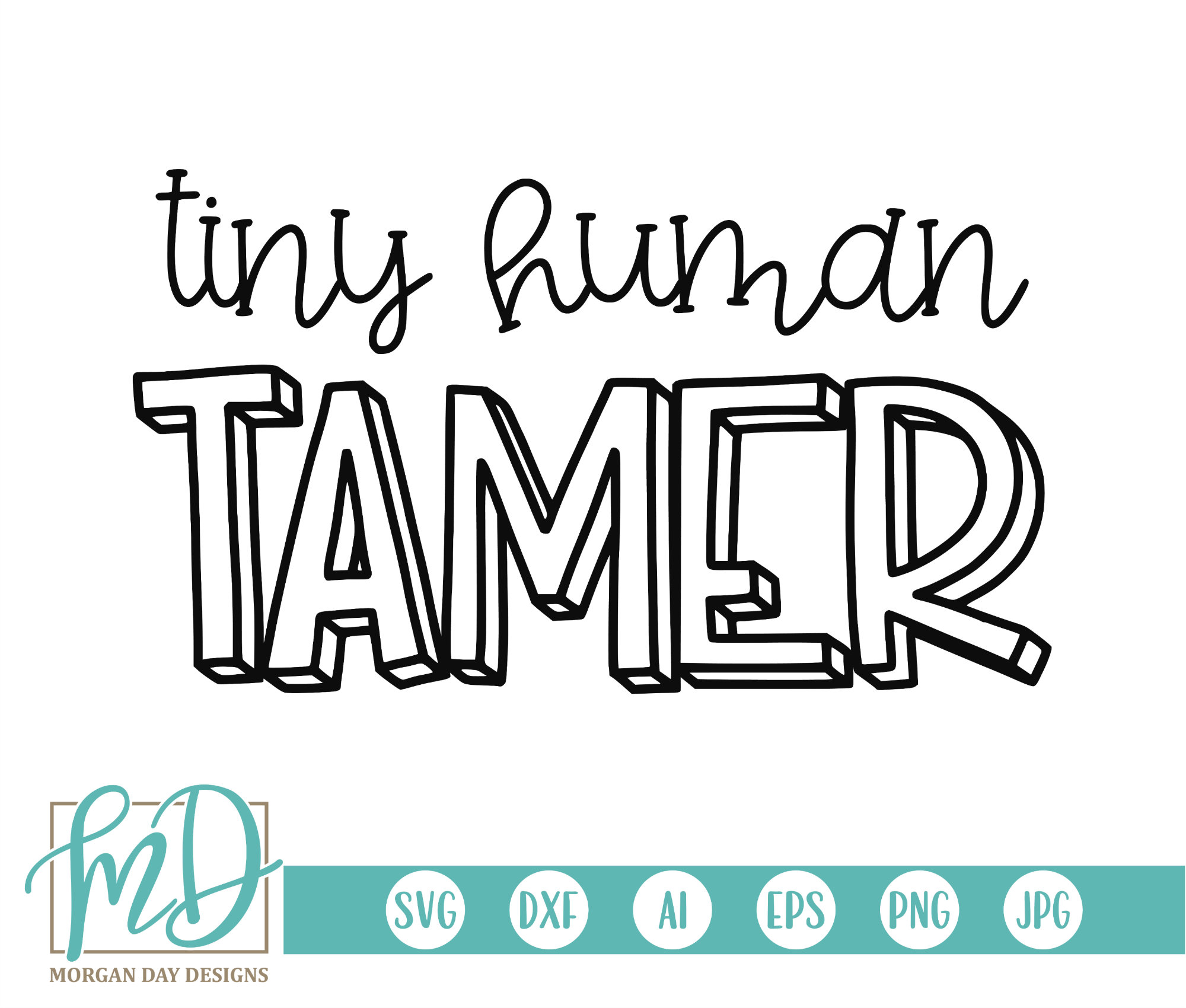 Toddler Mom svg Tiny Human Tamer svg DXF SVG For Cricut SVG for