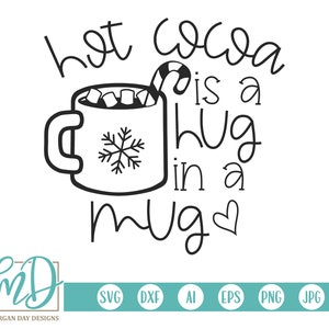 Chocolat chaud SVG, SVG de Noël, cacao chaud est un câlin dans une tasse SVG, tasse, tasse à café, chocolat chaud svg, menthe poivrée, hiver, enfant, fichier de coupe de vacances