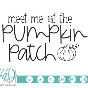 Meet Me At The Pumpkin Patch SVG, Pumpkin SVG, Pumpkin Patch SVG, Fall svg, Thanksgiving svg, Fall Shirt, Pumpkin Patch Shirt, Autumn svg