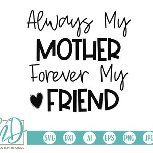 Mother's Day SVG Always My Mother Forever My Friend Mom - Etsy