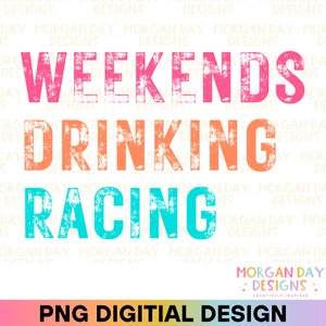 Weekends Drink Racing PNG, Racetrack PNG, Dirt Track, Speedway, Drag Racing, Sublimatieontwerp, Digitale download